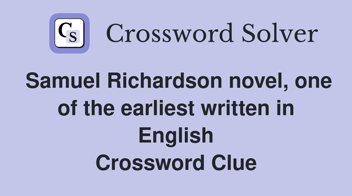 Samuel Richardson novel, one of the earliest written in English Crossword Clue