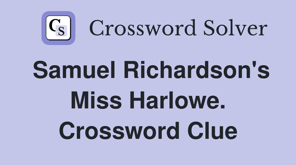 Samuel Richardson's Miss Harlowe. Crossword Clue
