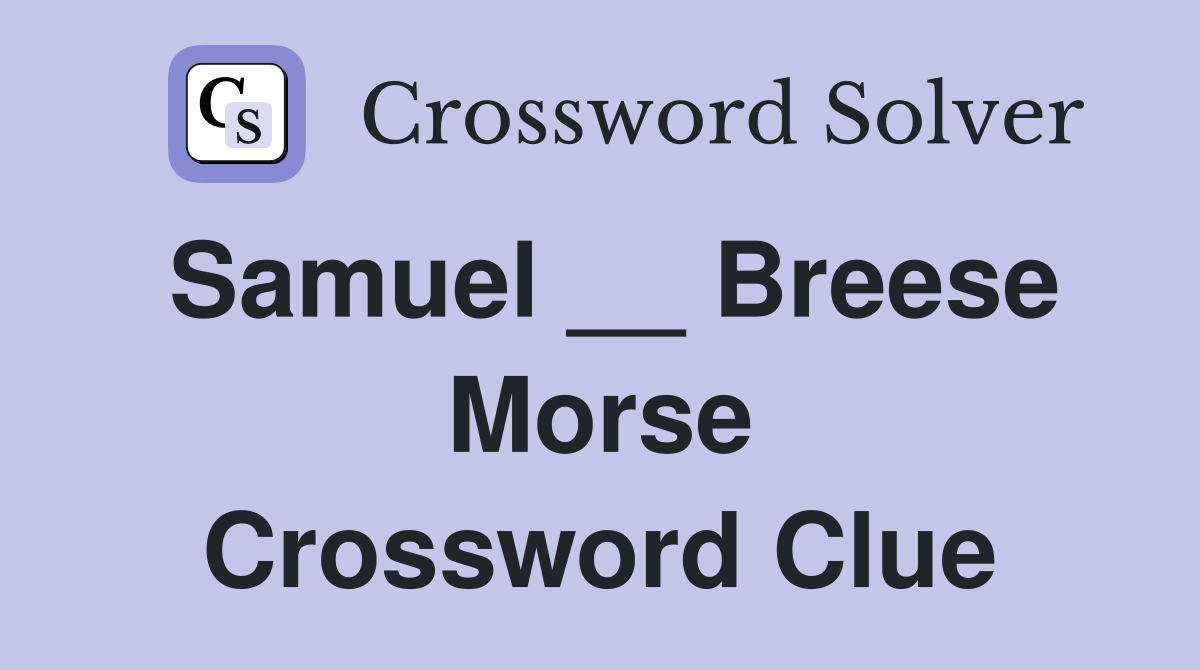 Samuel __ Breese Morse Crossword Clue