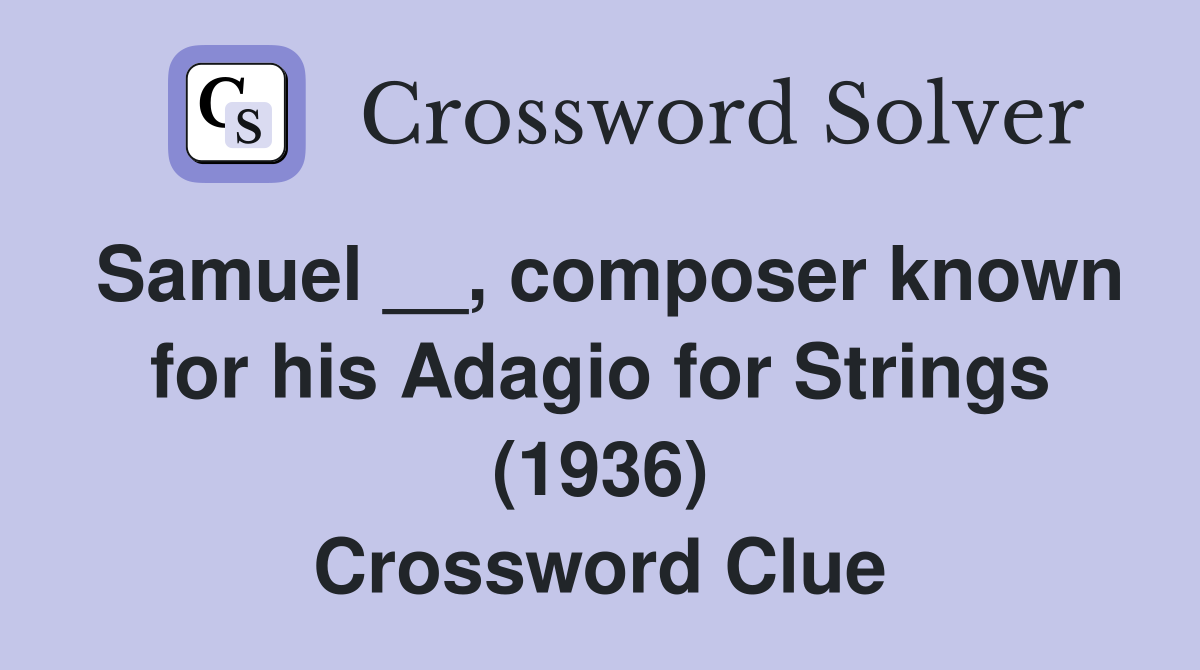 Samuel __, composer known for his Adagio for Strings (1936) Crossword Clue