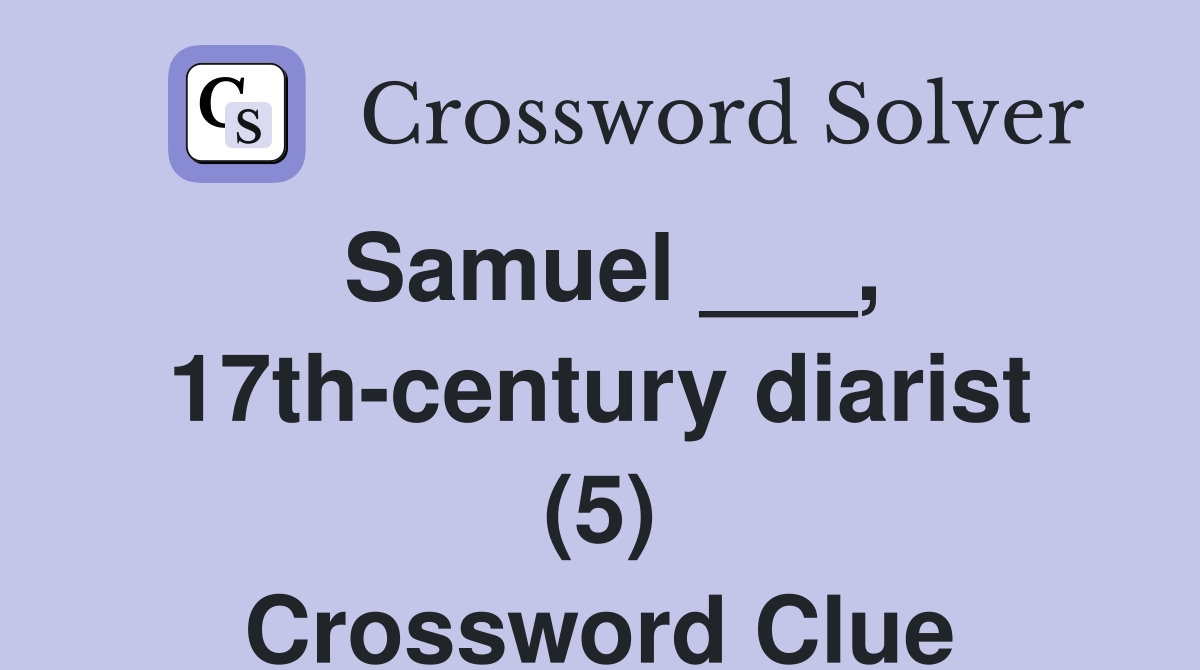 Samuel ___, 17th-century diarist (5) Crossword Clue