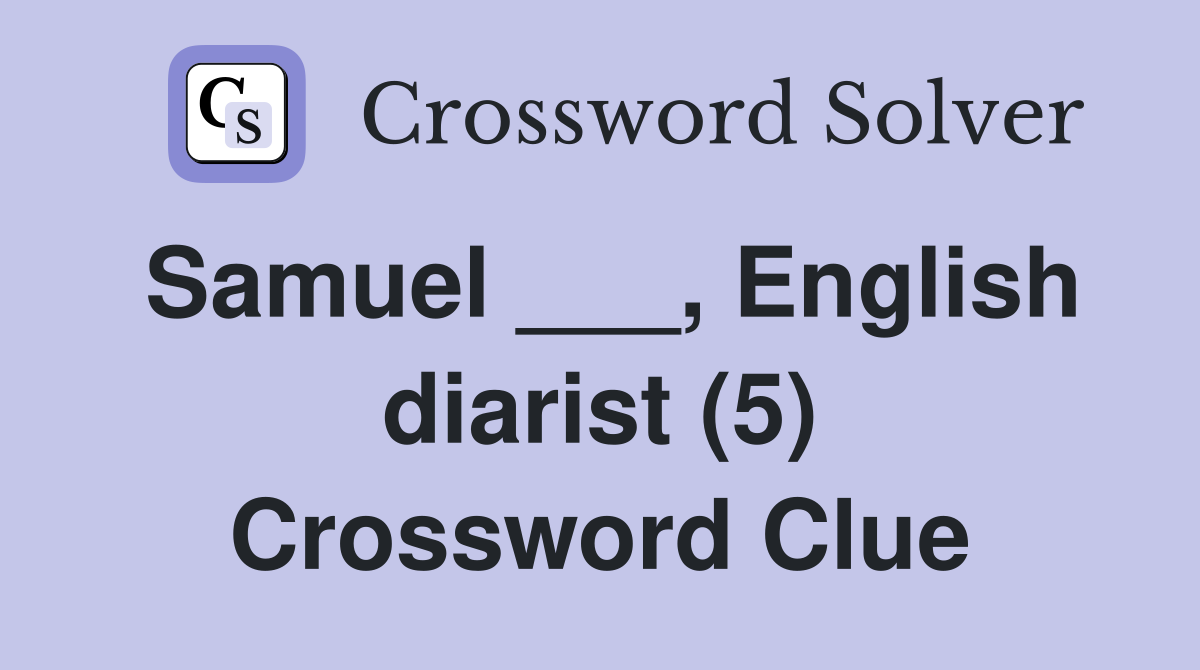 Samuel ___, English diarist (5) Crossword Clue