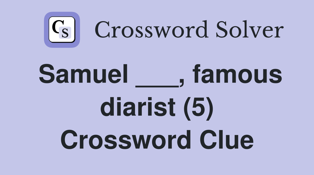 Samuel ___, famous diarist (5) Crossword Clue