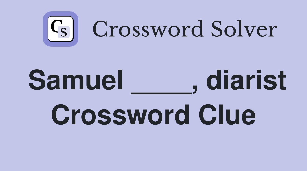 Samuel ____, diarist Crossword Clue