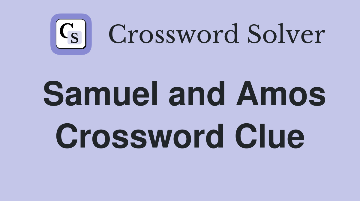 Samuel and Amos Crossword Clue