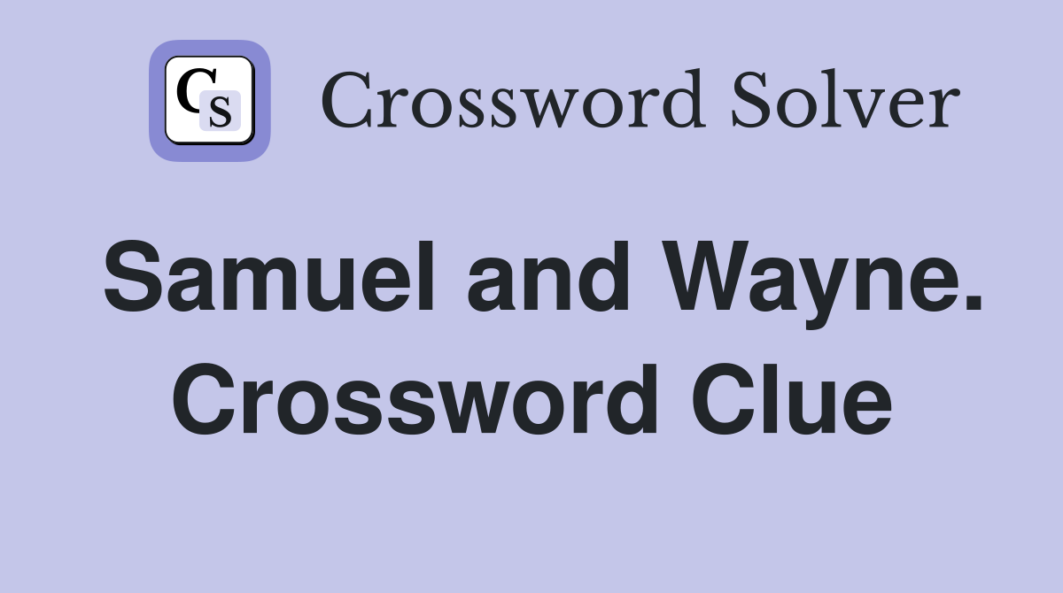 Samuel and Wayne. Crossword Clue