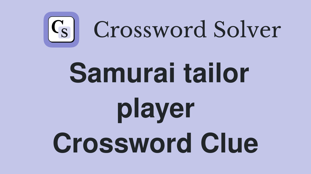 Samurai tailor player Crossword Clue