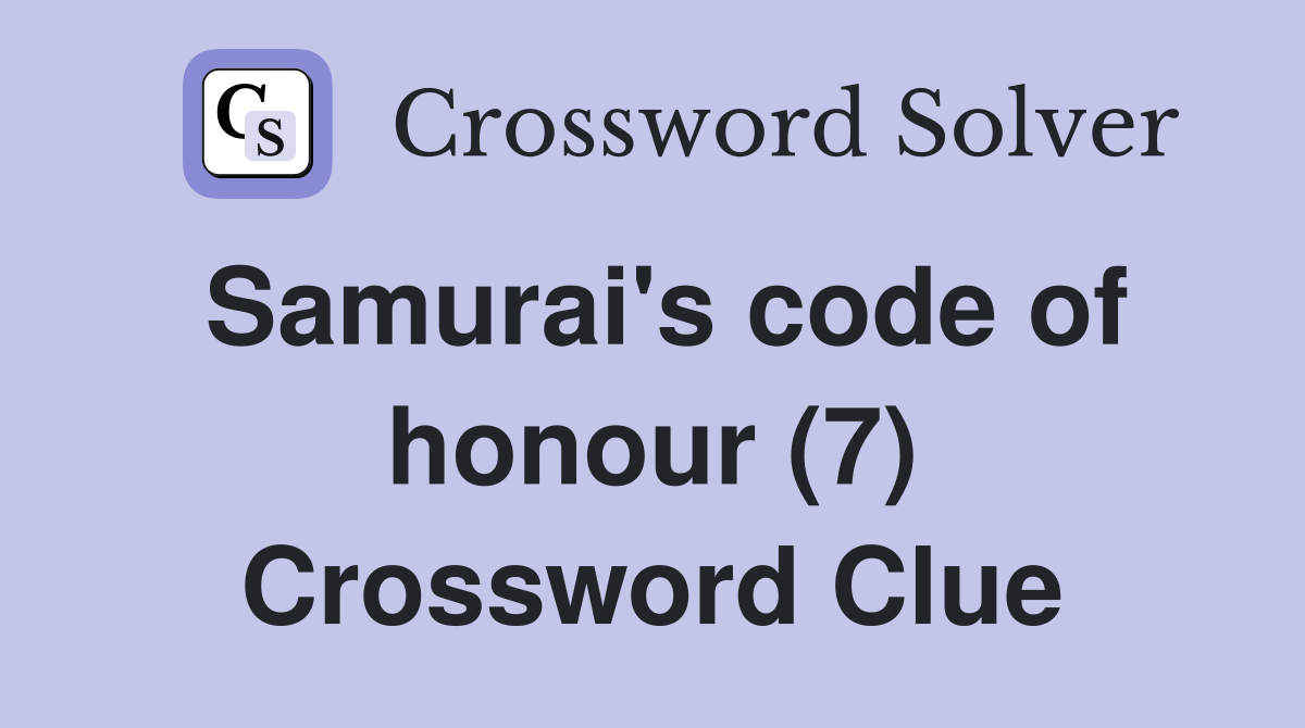 Samurai's code of honour (7) Crossword Clue