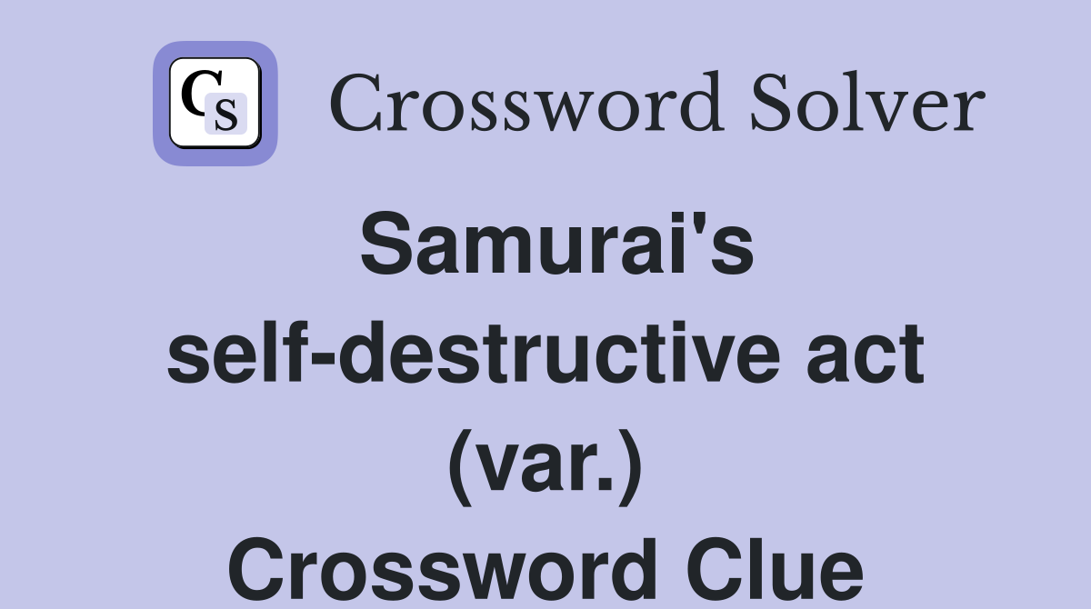 Samurai's self-destructive act (var.) Crossword Clue