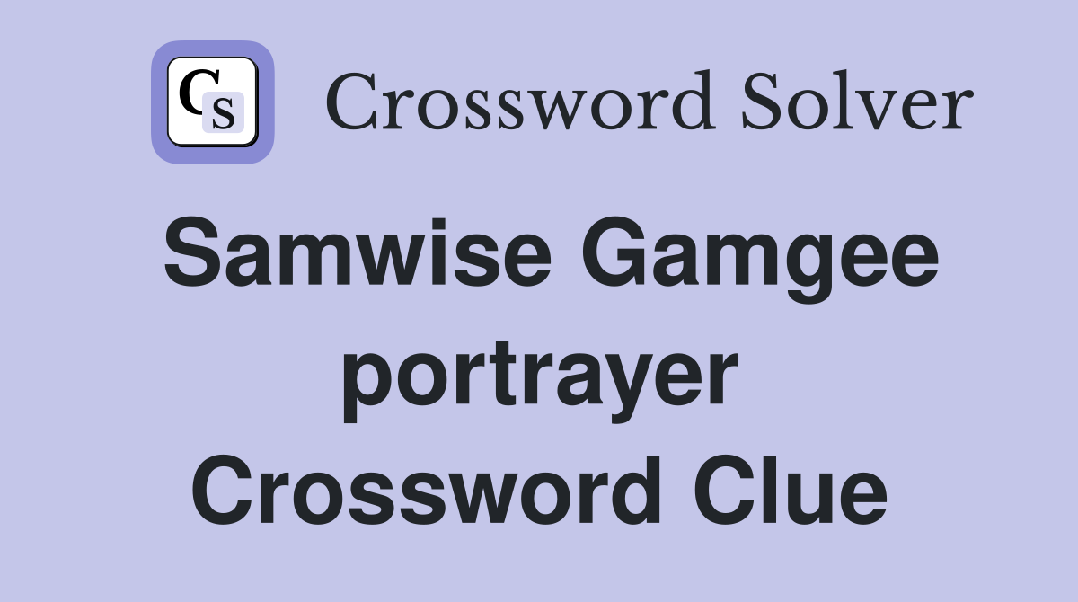 Samwise Gamgee portrayer Crossword Clue