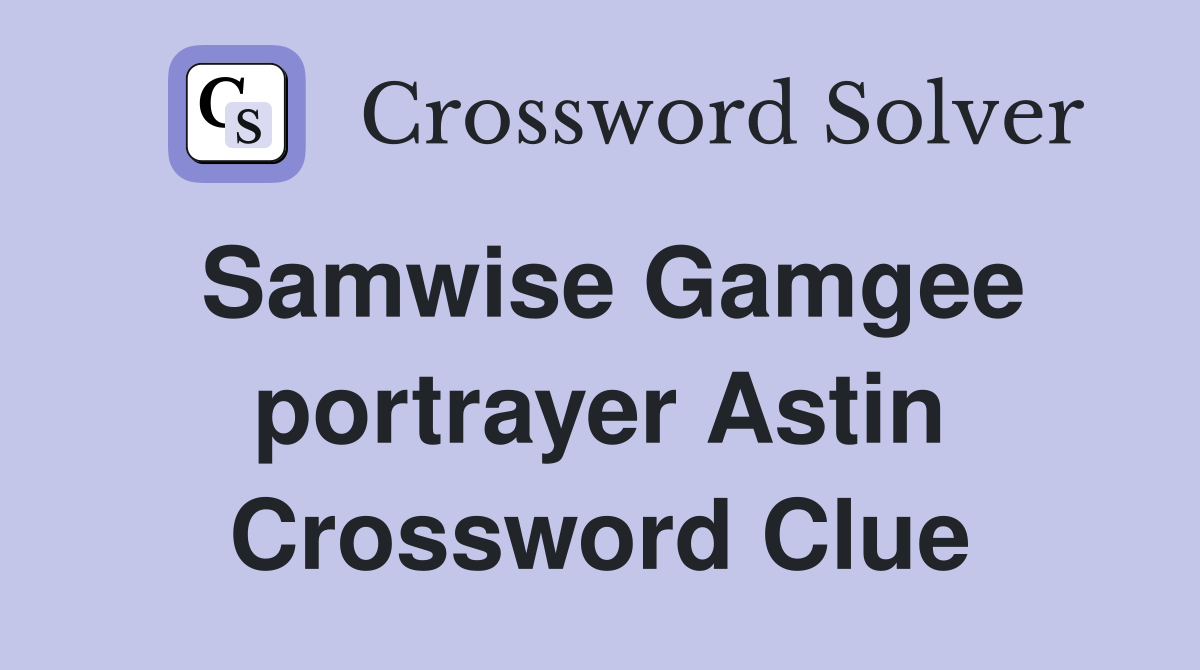 Samwise Gamgee portrayer Astin Crossword Clue