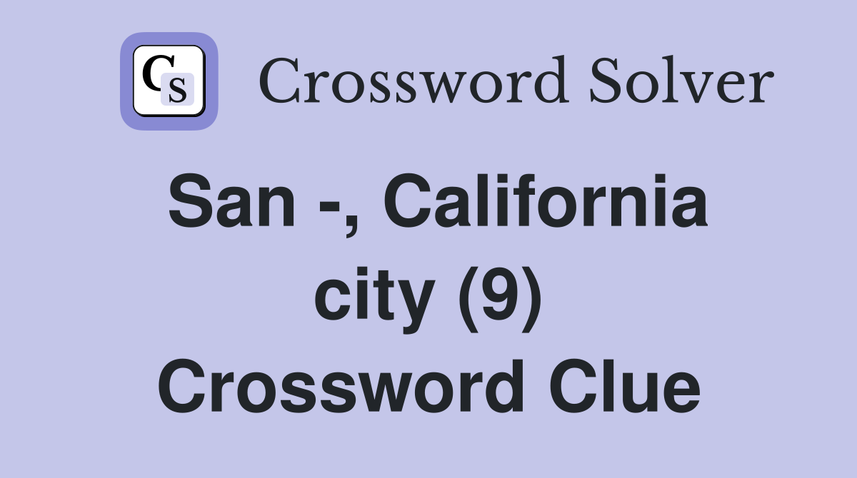 San -, California city (9) Crossword Clue