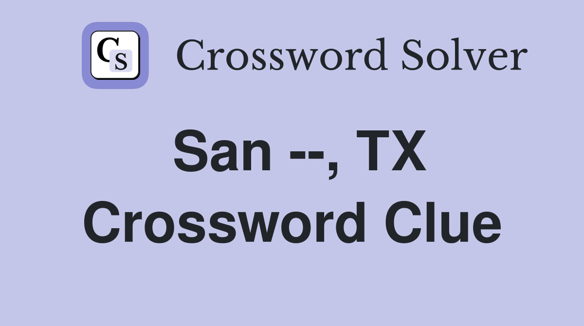 San --, TX Crossword Clue