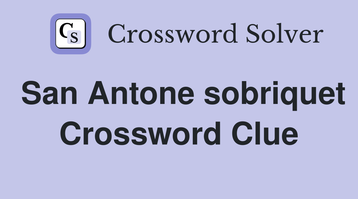 San Antone sobriquet Crossword Clue