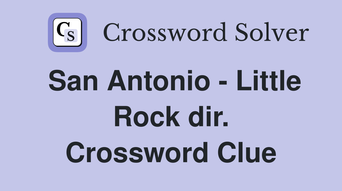 San Antonio - Little Rock dir. Crossword Clue