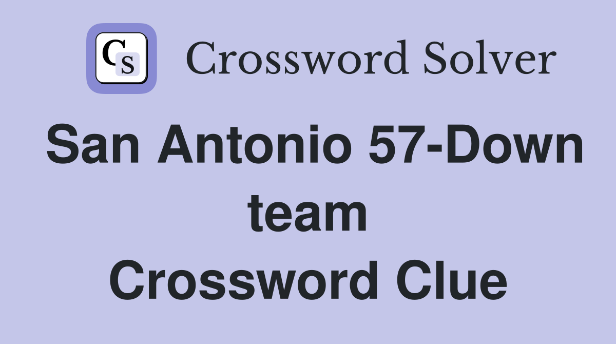 San Antonio 57-Down team Crossword Clue