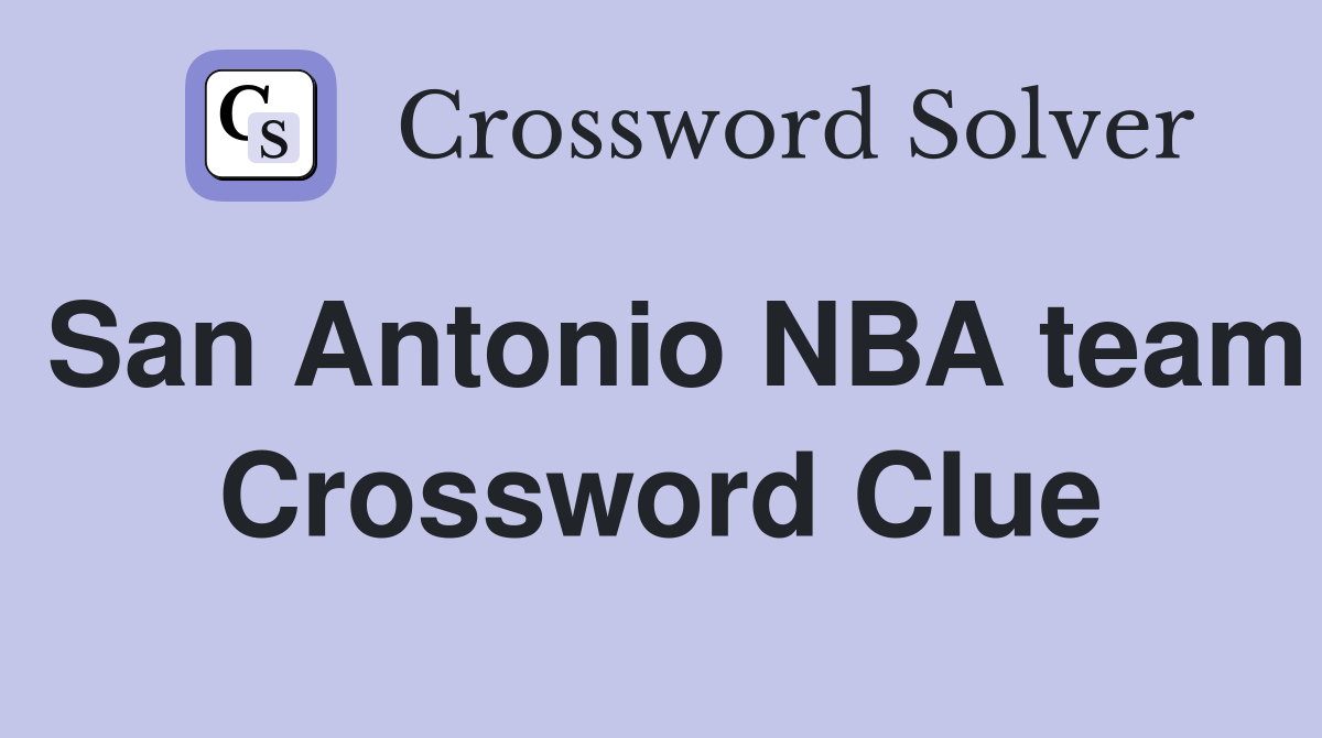 San Antonio NBA team Crossword Clue