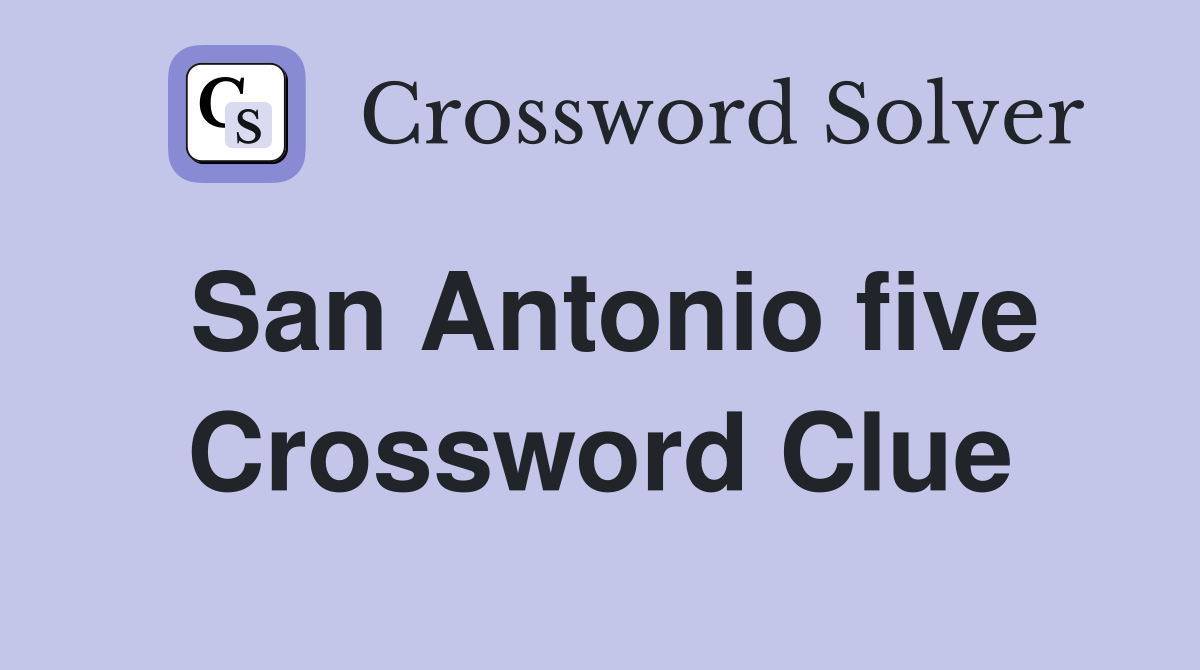 San Antonio five Crossword Clue