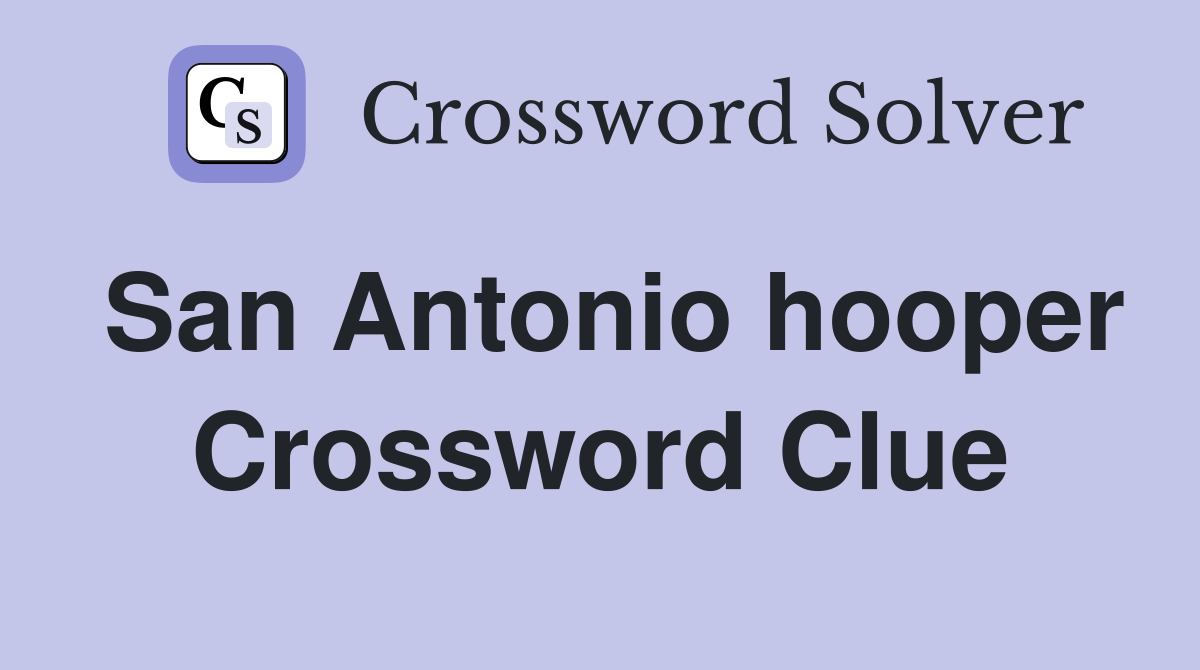 San Antonio hooper Crossword Clue