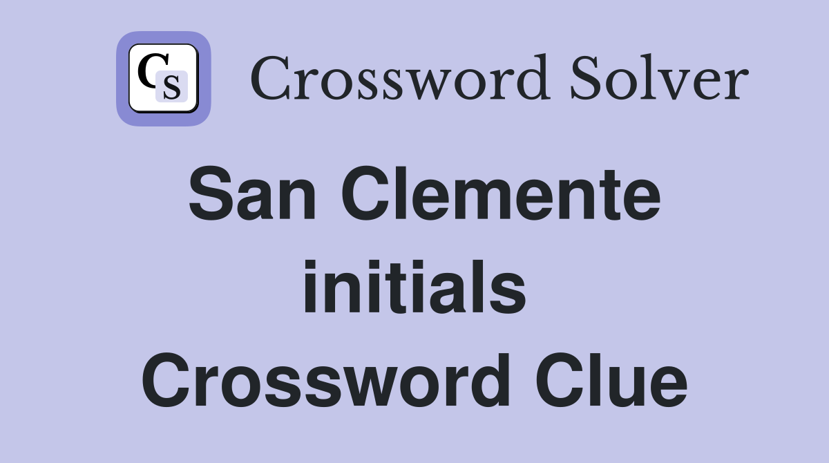 San Clemente initials Crossword Clue