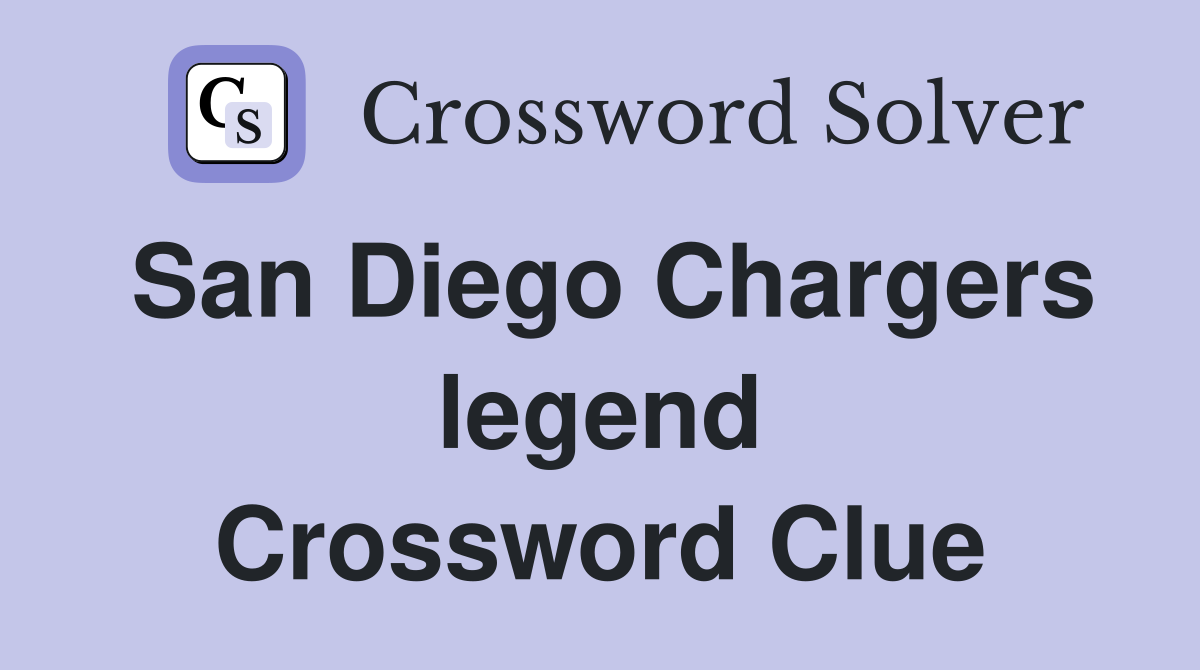 San Diego Chargers legend Crossword Clue