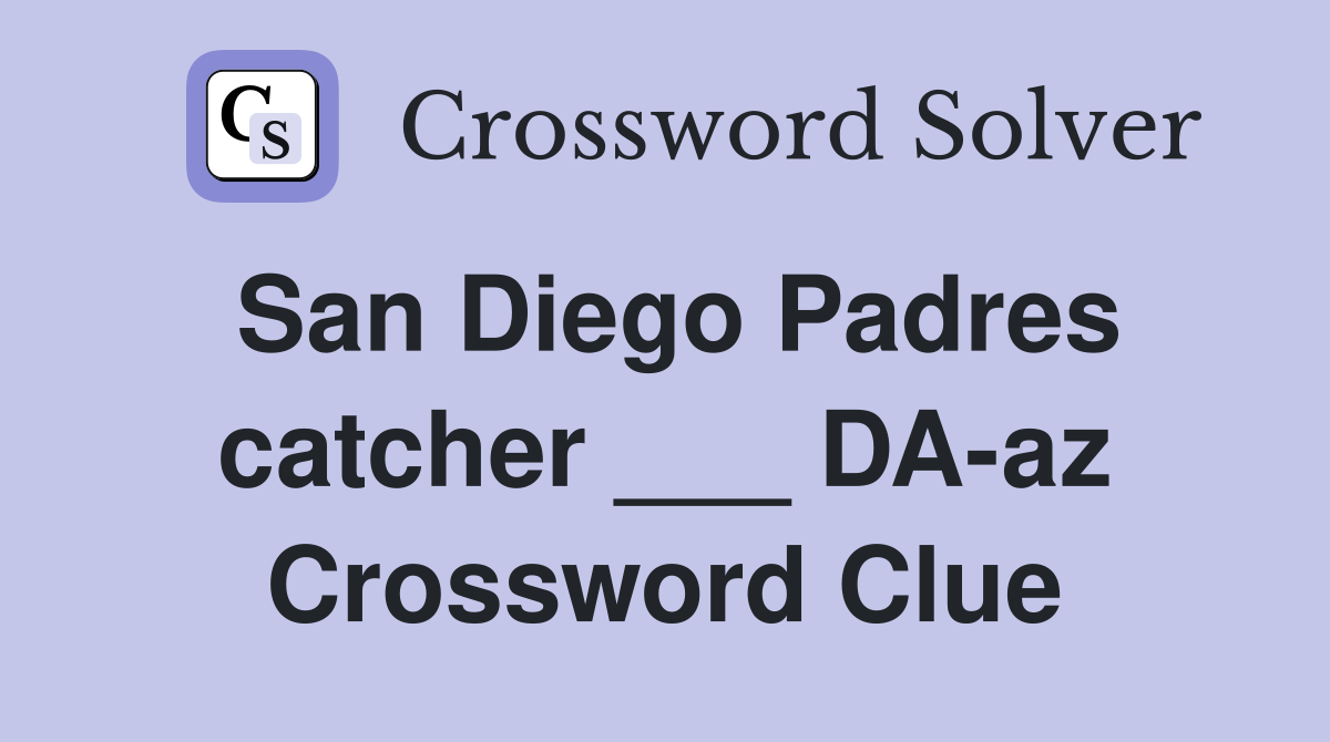 San Diego Padres catcher ___ DA-az Crossword Clue