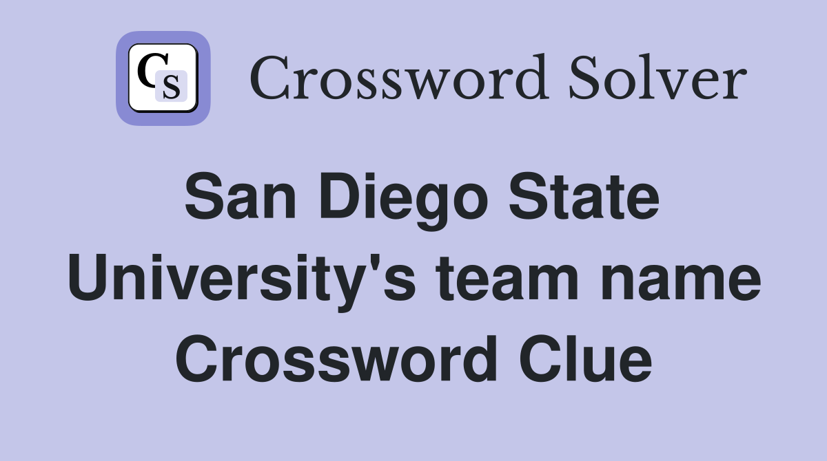San Diego State University's team name Crossword Clue
