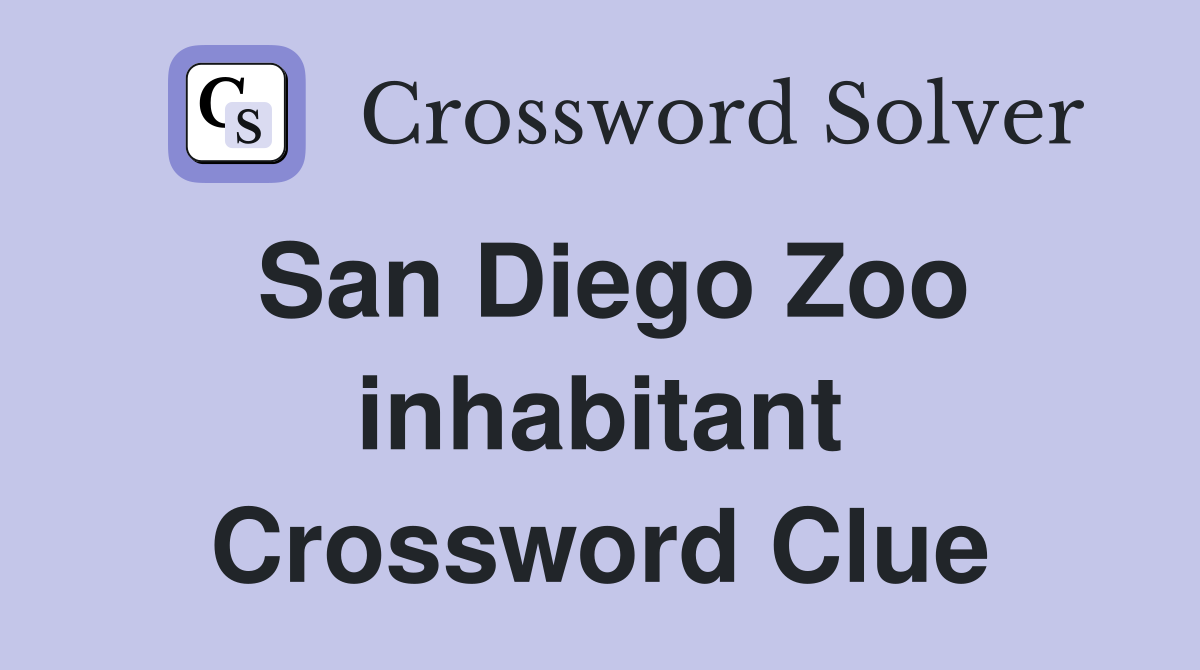 San Diego Zoo inhabitant Crossword Clue