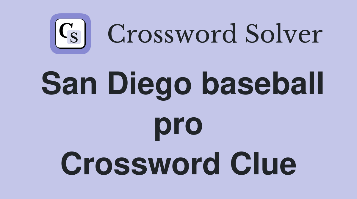 San Diego baseball pro Crossword Clue