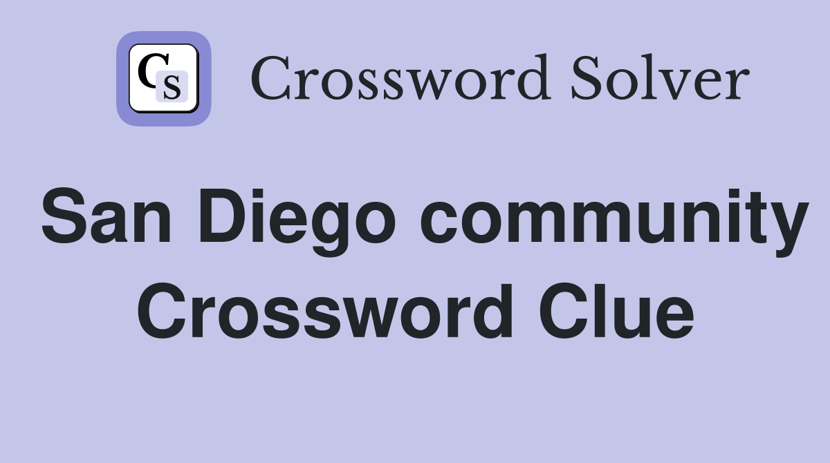 San Diego community Crossword Clue