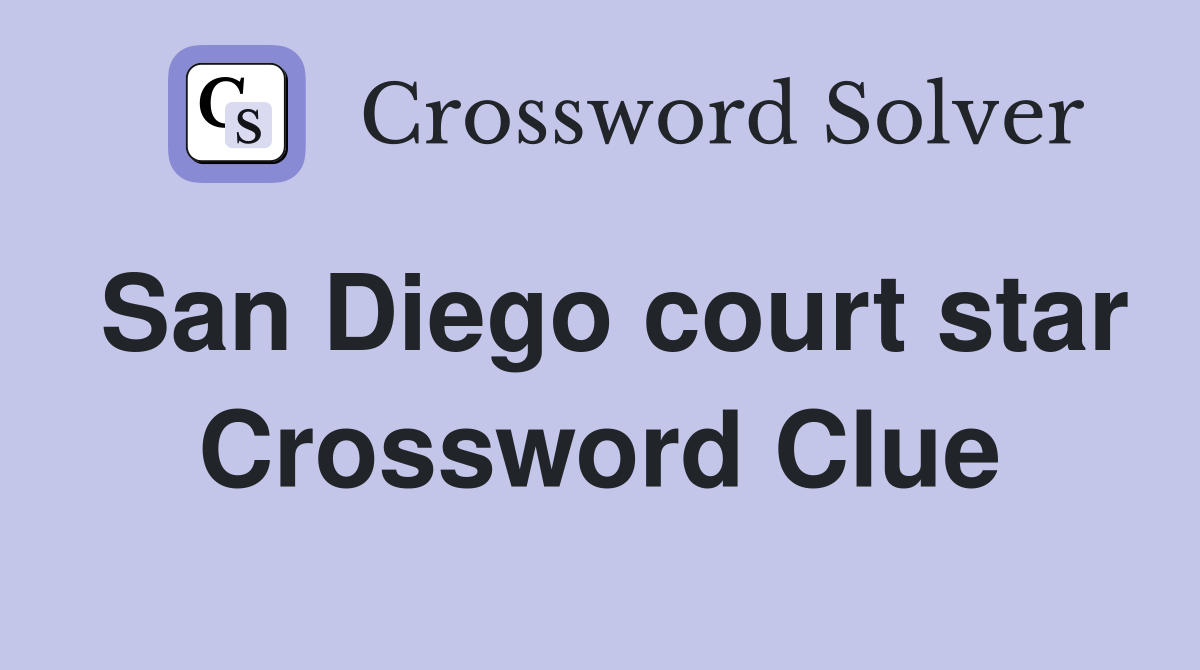 San Diego court star Crossword Clue