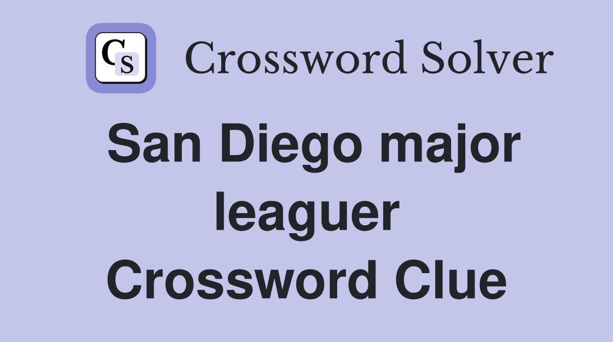 San Diego major leaguer Crossword Clue