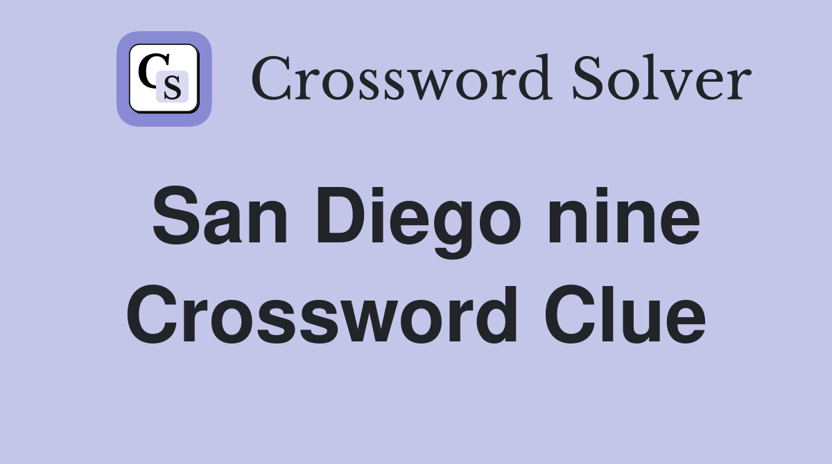 San Diego nine Crossword Clue