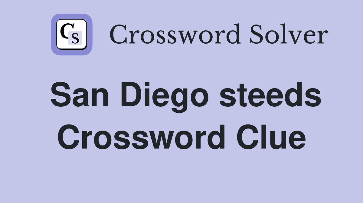 San Diego steeds Crossword Clue