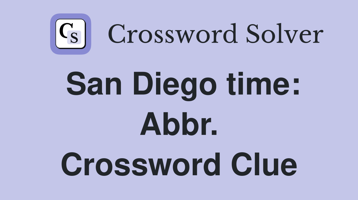 San Diego time: Abbr. Crossword Clue