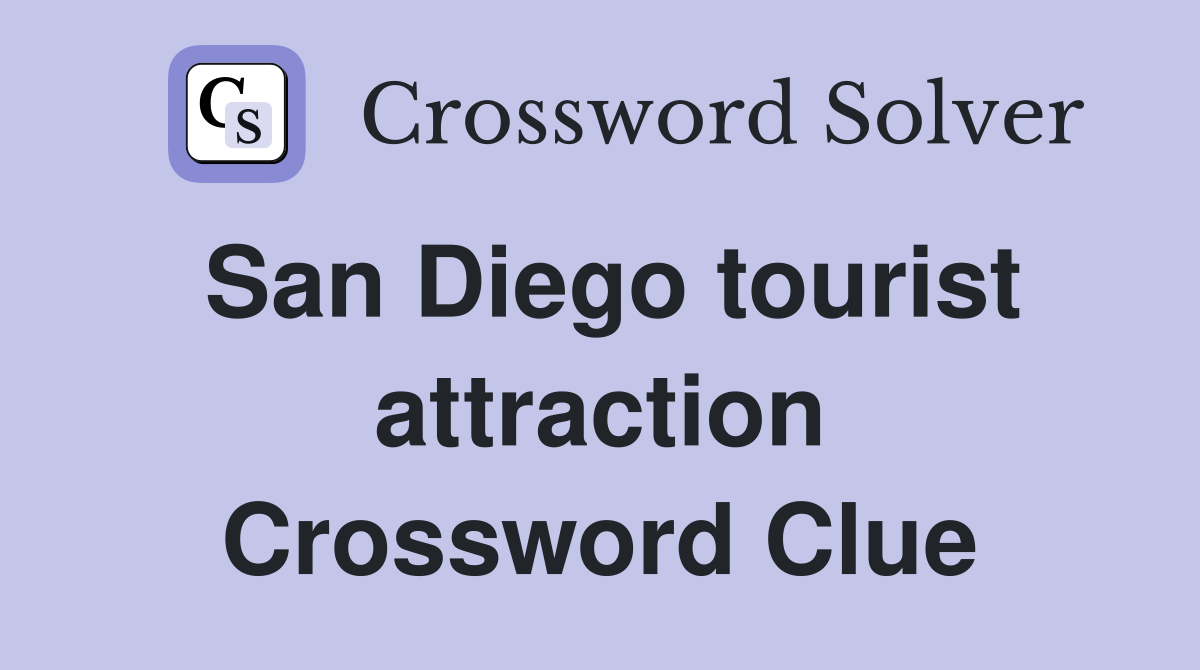 San Diego tourist attraction Crossword Clue