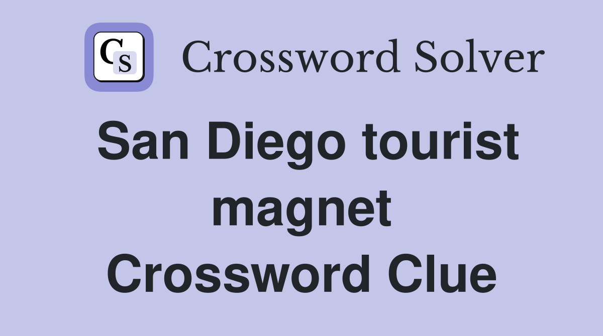 San Diego tourist magnet Crossword Clue