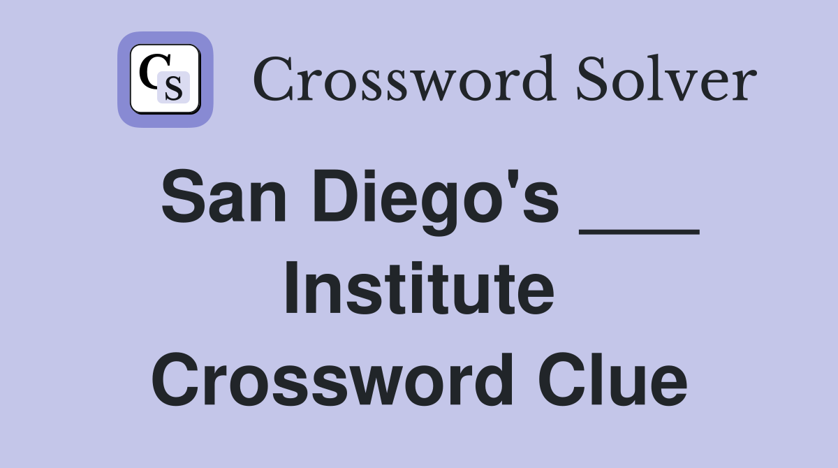 San Diego's ___ Institute Crossword Clue