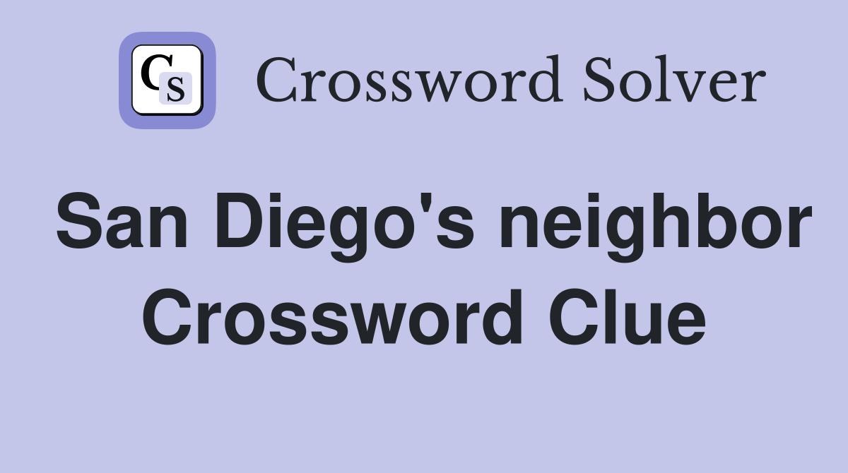 San Diego's neighbor Crossword Clue