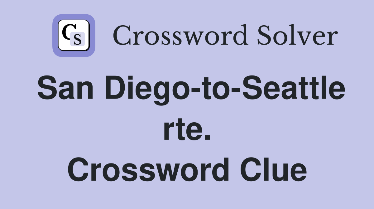 San Diego-to-Seattle rte. Crossword Clue