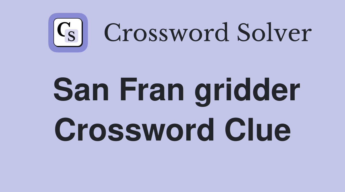 San Fran gridder Crossword Clue