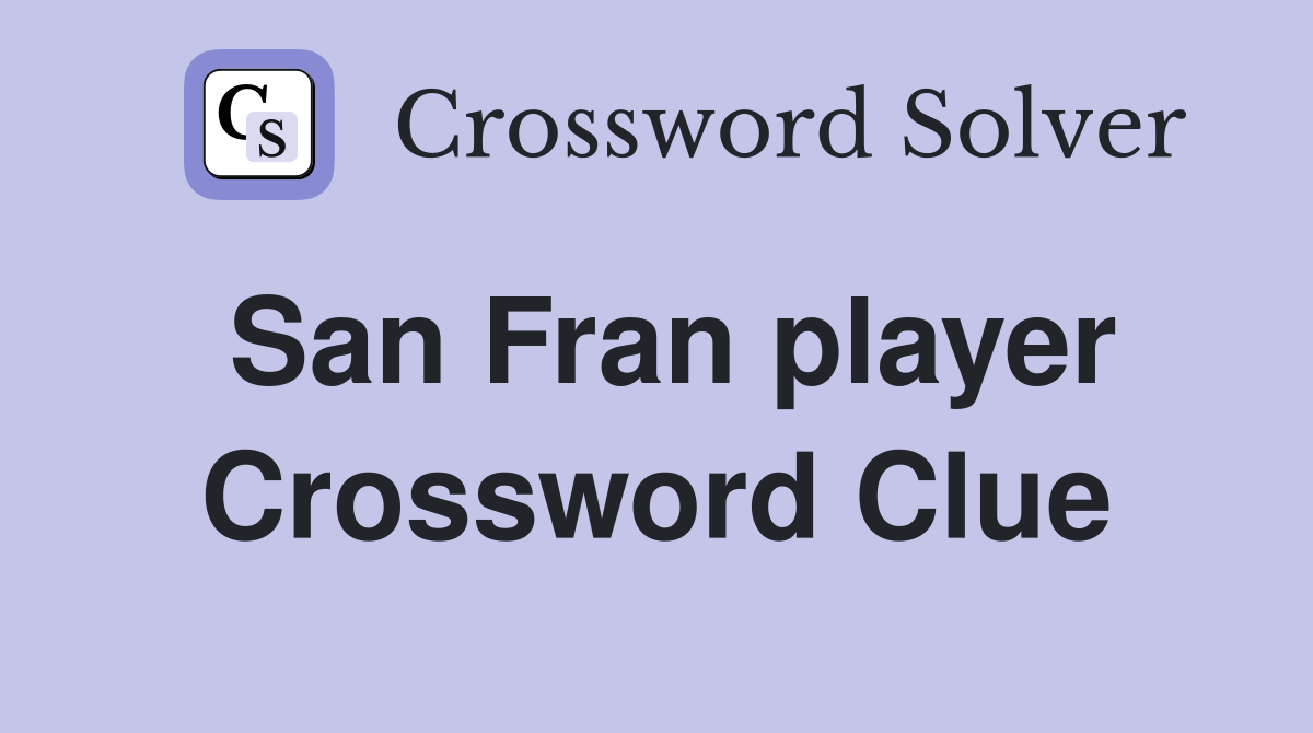 San Fran player Crossword Clue