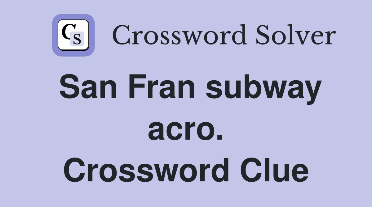 San Fran subway acro. Crossword Clue