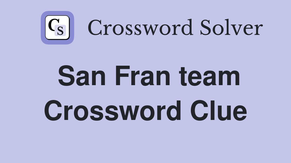 San Fran team Crossword Clue