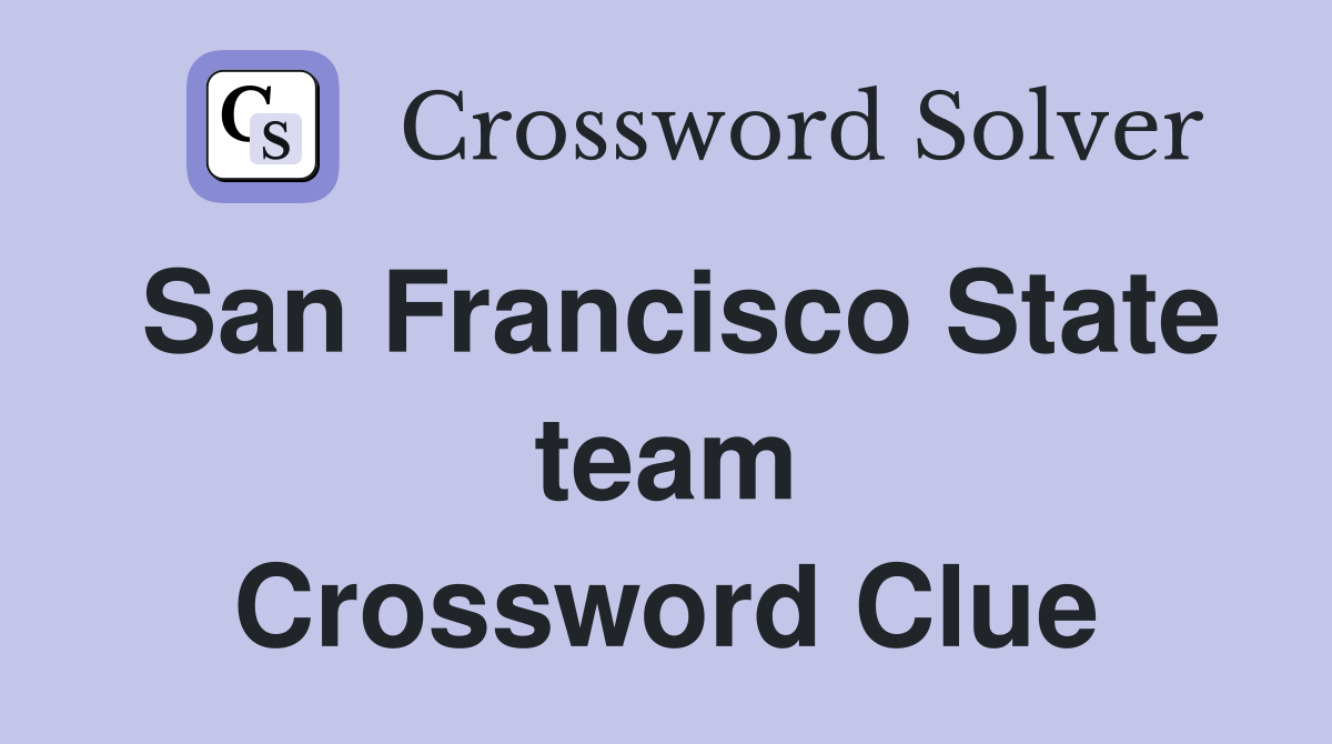 San Francisco State team Crossword Clue