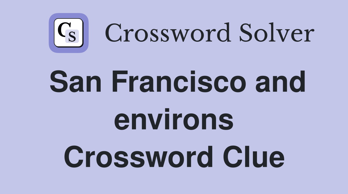San Francisco and environs Crossword Clue