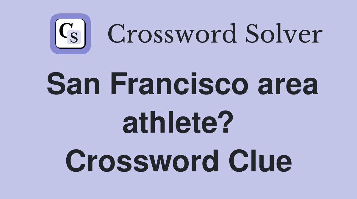 San Francisco area athlete? Crossword Clue