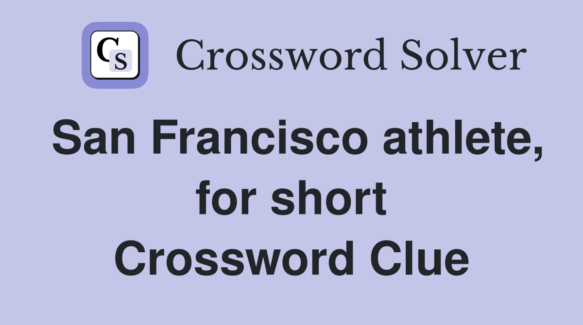 San Francisco athlete, for short Crossword Clue