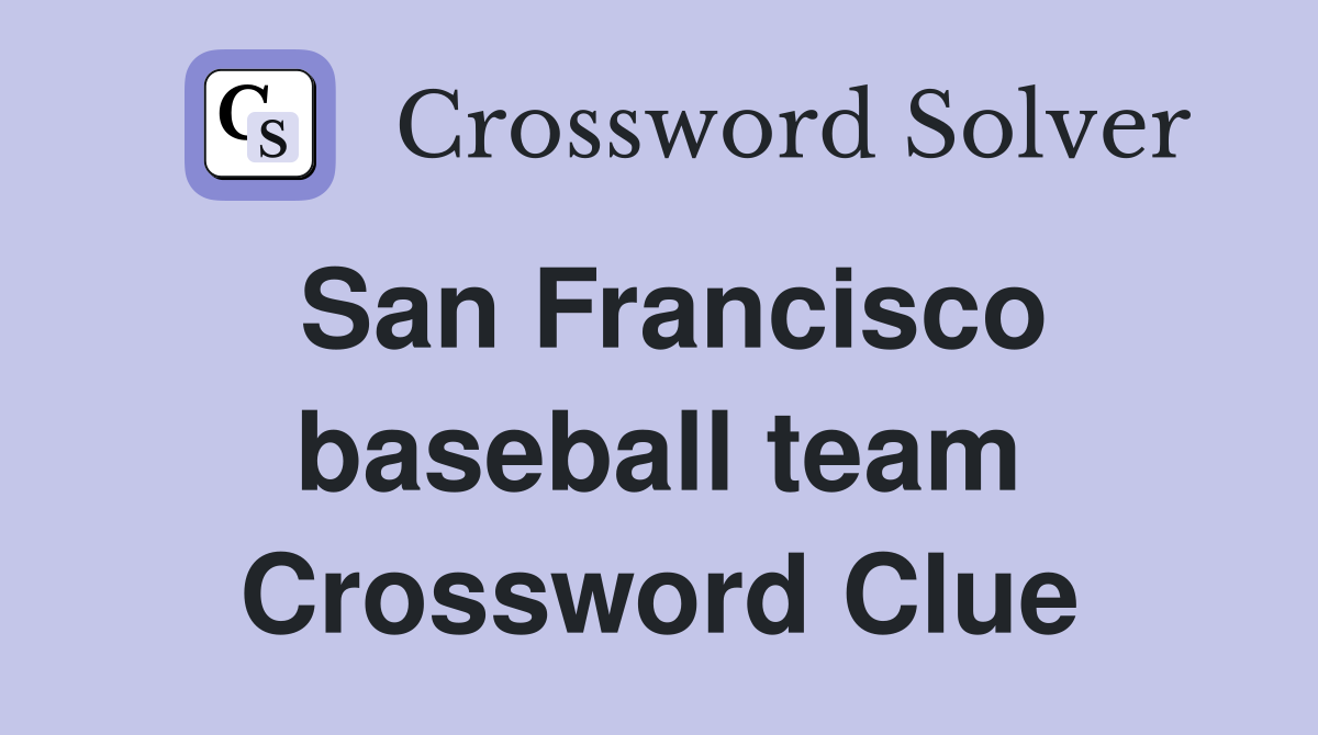 San Francisco baseball team Crossword Clue