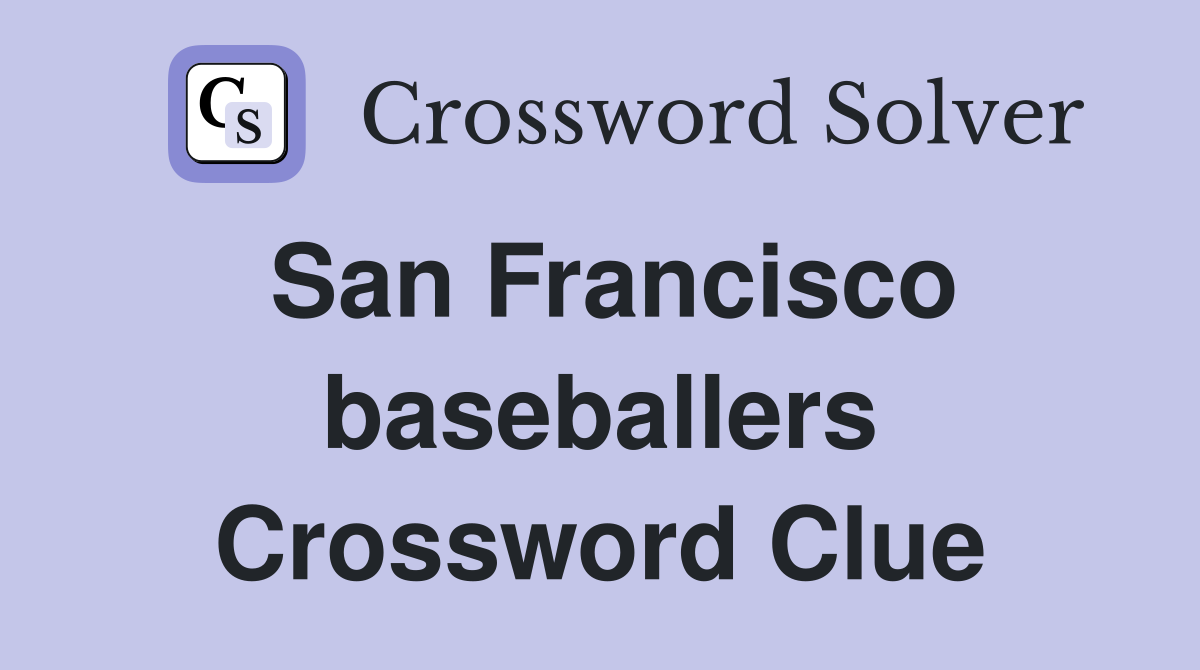 San Francisco baseballers Crossword Clue